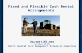 Fixed and Flexible Cash Rental Arrangements AgLease101.org a product of the North Central Farm Management Extension Committee.