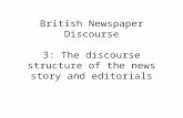 British Newspaper Discourse 3: The discourse structure of the news story and editorials.