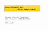 TRIGGERING IN THE ATLAS EXPERIMENT Thomas Schörner-Sadenius UHH (formerly CERN EP/ATR) UHH, SS06.