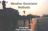 Weather Generator Methods Dr Rob Wilby King’s College London.
