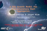 A New Growth Model for Protoplanetary Dust Aggregates Carsten Güttler & Jürgen Blum Institut für Geophysik und extraterrestrische Physik, TU Braunschweig,