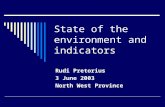 State of the environment and indicators Rudi Pretorius 3 June 2003 North West Province.