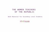 THE WOMEN TEACHERS OF THE REPUBLIC Work Material for Secondary Level Students.