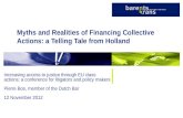 Myths and Realities of Financing Collective Actions: a Telling Tale from Holland Increasing access to justice through EU class actions: a conference for.