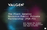 The Plant Genetic Resource-Public Private Partnership (PGR-P3) Bill Boland PhD Student Peter Phillips Supervisor Cami Ryan Co-Author.