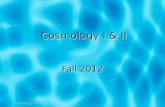 Cosmology I & II Fall 2012 Cosmology 2012. Cosmology I & II  Cosmology I: 4.9.-21.10.  Cosmology II: 29.10.-16.12.  cosmology.