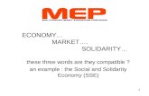 1 ECONOMY… MARKET…. SOLIDARITY… these three words are they compatible ? an example : the Social and Solidarity Economy (SSE)