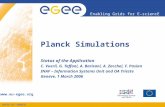 INFSO-RI-508833 Enabling Grids for E-sciencE  Planck Simulations Status of the Application C. Vuerli, G. Taffoni, A. Barisani, A. Zacchei,