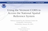 Using the Vermont CORS to Access the National Spatial Reference System Webinar hosted by the Vermont Center for Geographic Information Wednesday January.