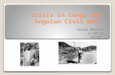 Crisis in Congo and Angolan Civil War Crisis in Congo and Angolan Civil War Deeba Mazhar 3/20/13 APUSH.