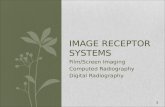 Film/Screen Imaging Computed Radiography Digital Radiography IMAGE RECEPTOR SYSTEMS 1.