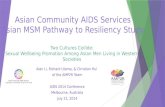 Asian Community AIDS Services Asian MSM Pathway to Resiliency Study Alan Li, Richard Utama, & Christian Hui of the AMP2R Team AIDS 2014 Conference Melbourne,