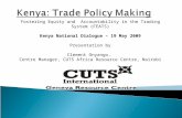 Fostering Equity and Accountability in the Trading System (FEATS) Kenya National Dialogue – 19 May 2009 Presentation by Clement Onyango, Centre Manager,