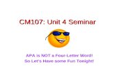 CM107: Unit 4 Seminar APA is NOT a Four-Letter Word! So Let’s Have some Fun Tonight!