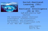 Social-Emotional Learning (SEL) and Emotional Intelligence (EQ or EI) Soft skills aren’t so “soft” anymore. The Connection between Emotional Intelligence,