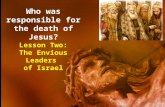 Who was responsible for the death of Jesus? Lesson Two: The Envious Leaders of Israel.
