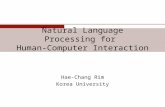 Natural Language Processing for Human-Computer Interaction Hae-Chang Rim Korea University.