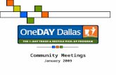 Community Meetings January 2009. 2 What started this idea ? Mayor’s Task Force on Recycling (2003) Dallas was behind other cities in recycling Few in.