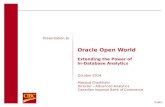 Presentation to October 2014 Masoud Charkhabi Director – Advanced Analytics Canadian Imperial Bank of Commerce Public Oracle Open World Extending the Power.
