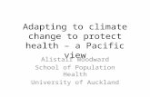 Adapting to climate change to protect health – a Pacific view Alistair Woodward School of Population Health University of Auckland.