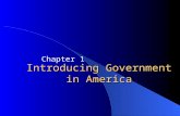 Introducing Government in America Chapter 1. Pearson Education, Inc., Longman © 2008 Introduction Politics and government matter. Americans are apathetic.