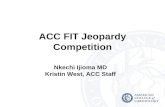ACC FIT Jeopardy Competition 1 Nkechi Ijioma MD Kristin West, ACC Staff.