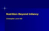 Nutrition Beyond Infancy Christopher Lever MD. Objectives Obtain a complete nutritional history for children older than 12 months. Appreciate typical.