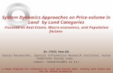 System Dynamics Approaches on Price-volume in Land by Land Categories -Focused on Real Estate, Macro-economics, and Population factors- Dr. CHOI, Hae-Ok.
