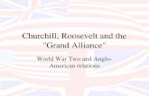 Churchill, Roosevelt and the "Grand Alliance" World War Two and Anglo- American relations.