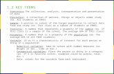 1.2 KEY TERMS Statistics:The collection, analysis, interpretation and presentation of data Population: A collection of persons, things or objects under.