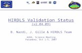 HIRDLS Validation Status (v2.04.09) B. Nardi, J. Gille & HIRDLS Team AURA, Science Meeting Pasadena, Oct 1-5, 2007.