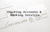 Checking Accounts & Banking Services. Purpose Checking account: an account that allows depositors to write checks to make payments Check: written order.