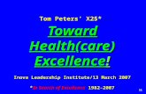11 Tom Peters’ X25* Toward Health(care) Excellence! Inova Leadership Institute/13 March 2007 *In Search of Excellence 1982-2007.