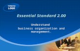 Company LOGO Essential Standard 2.00 Understand business organization and management. 1.