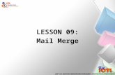 LESSON 09: Mail Merge. LEARNING OUTCOMES: 1.State the usage of mail merge. 2.Create a mail merge document. 3.Save the document.