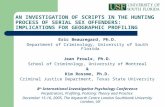 AN INVESTIGATION OF SCRIPTS IN THE HUNTING PROCESS OF SERIAL SEX OFFENDERS: IMPLICATIONS FOR GEOGRAPHIC PROFILING Eric Beauregard, Ph.D. Department of.
