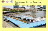 Singapore River Regatta 2011 26 th - 27 th November 2011.