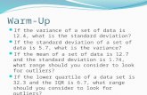 Warm-Up If the variance of a set of data is 12.4, what is the standard deviation? If the standard deviation of a set of data is 5.7, what is the variance?