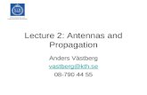 Lecture 2: Antennas and Propagation Anders Västberg vastberg@kth.se 08-790 44 55.