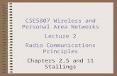 CSE5807 Wireless and Personal Area Networks Lecture 2 Radio Communications Principles Chapters 2,5 and 11 Stallings.