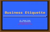 Business Etiquette Dr. Thomas Clark Xavier University clarkt@xavier.edu .