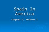 Spain In America Chapter 2, Section 2. Spanish Conquistadors  After Columbus’ discovery, there was rush of new explorers heading to the “New World”