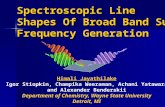 Spectroscopic Line Shapes Of Broad Band Sum Frequency Generation Himali Jayathilake Igor Stiopkin, Champika Weeraman, Achani Yatawara and Alexander Benderskii.
