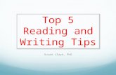 Top 5 Reading and Writing Tips Susan Lloyd, PhD. Number 5 Understand the rocket science of reading.