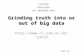 Grinding truth into or out of big data CleanSky Goettingen 14 th September 2015 Team Jon jac22.