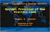CAEM – Competitive Energy Markets Optimal Provision of New Electric Load Thomas R. Casten Chairman & CEO Primary Energy, LLC Scott Tinker, Director Bureau.