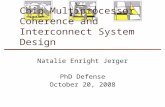 Chip Multiprocessor Coherence and Interconnect System Design Natalie Enright Jerger PhD Defense October 20, 2008.