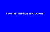 Thomas Malthus and others!. English economist - 1766 to 1834 Witnessed huge population increases in European cities (England) due to Industrial Revolution.