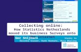 Collecting online: How Statistics Netherlands moved its business Surveys onto the internet Ger Snijkers thanks to Deirdre Giesen, Hank Hermans, Myra Wieling.