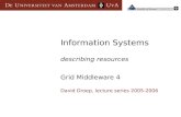 Information Systems describing resources Grid Middleware 4 David Groep, lecture series 2005-2006.